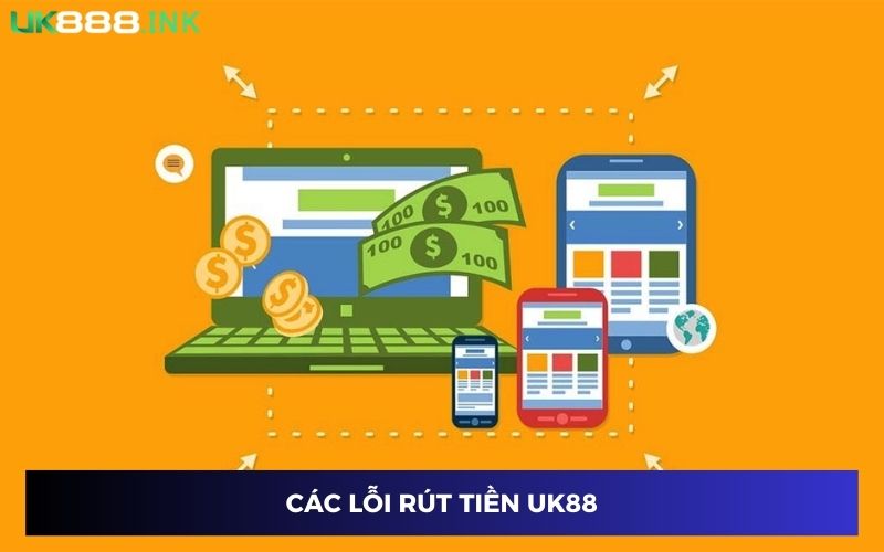4 lỗi người chơi thời vấp phải khi rút tiền UK88 cần chú ý 4 lỗi người chơi thời vấp phải khi rút tiền UK88 cần chú ý