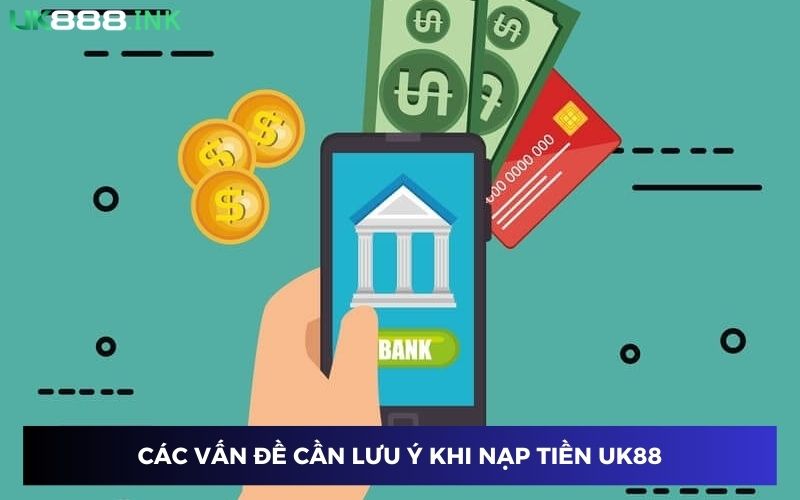 Thành viên ghi nhớ các lưu ý khi nạp tiền UK88 Thành viên ghi nhớ các lưu ý khi nạp tiền UK88