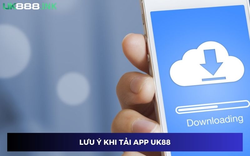 Lưu ý các vấn đề để tải app UK88 thành công Lưu ý các vấn đề để tải app UK88 thành công