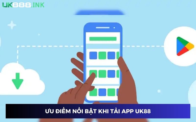 Tải app UK88 mang lại nhiều ưu điểm cho người chơi Tải app UK88 mang lại nhiều ưu điểm cho người chơi