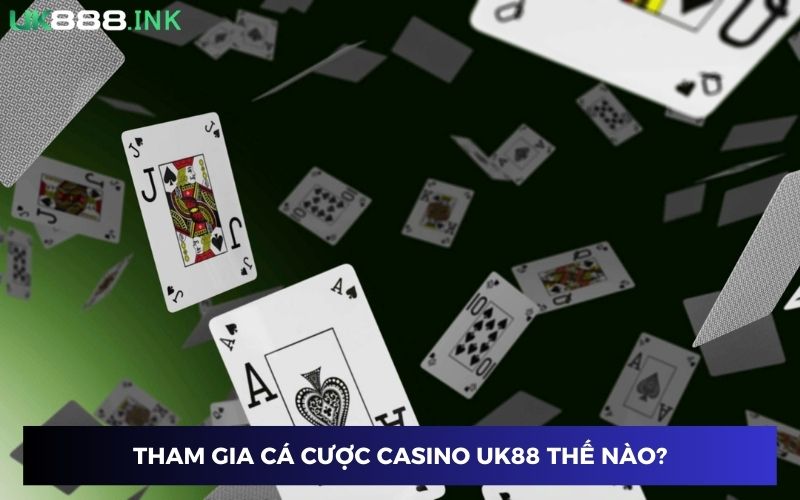 Hướng dẫn chơi tại sảnh casino UK88 chi tiết Hướng dẫn chơi tại sảnh casino UK88 chi tiết