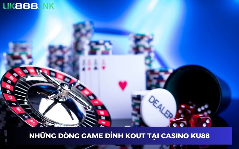Những sản phẩm cá cược casino đáng thử nhất tại UK88 Những sản phẩm cá cược casino đáng thử nhất tại UK88